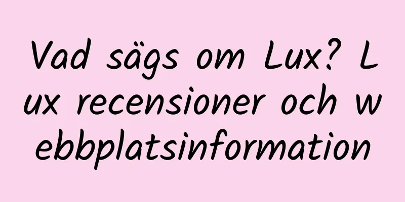 Vad sägs om Lux? Lux recensioner och webbplatsinformation