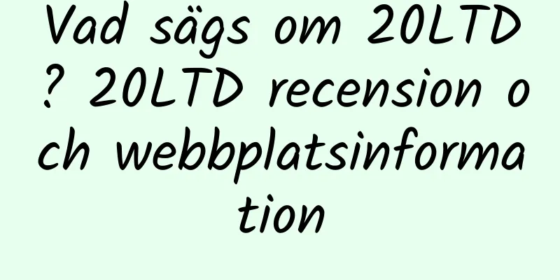 Vad sägs om 20LTD? 20LTD recension och webbplatsinformation