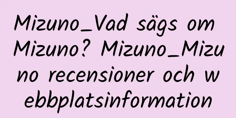 Mizuno_Vad sägs om Mizuno? Mizuno_Mizuno recensioner och webbplatsinformation