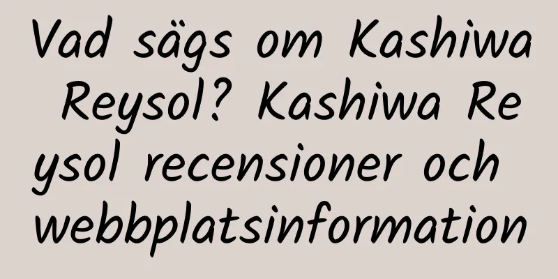Vad sägs om Kashiwa Reysol? Kashiwa Reysol recensioner och webbplatsinformation