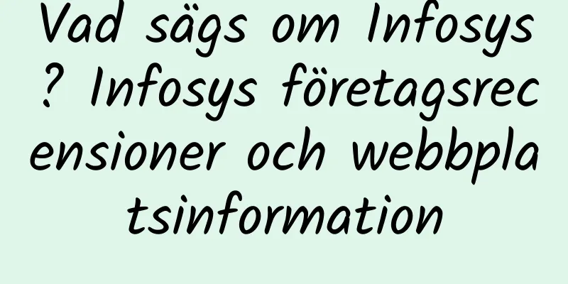 Vad sägs om Infosys? Infosys företagsrecensioner och webbplatsinformation
