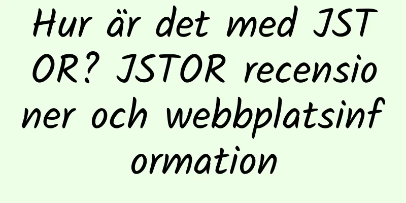 Hur är det med JSTOR? JSTOR recensioner och webbplatsinformation