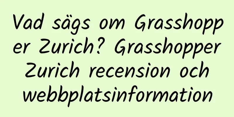 Vad sägs om Grasshopper Zurich? Grasshopper Zurich recension och webbplatsinformation