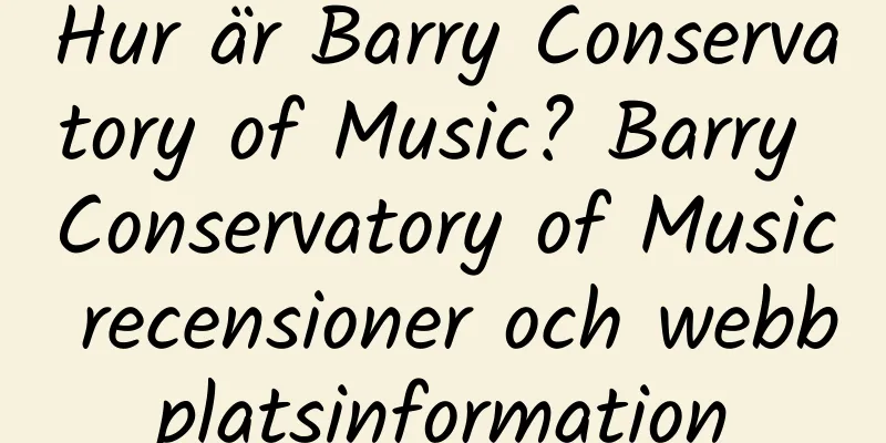 Hur är Barry Conservatory of Music? Barry Conservatory of Music recensioner och webbplatsinformation