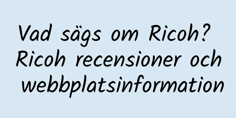 Vad sägs om Ricoh? Ricoh recensioner och webbplatsinformation