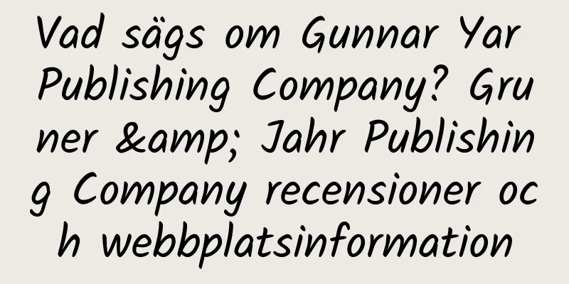 Vad sägs om Gunnar Yar Publishing Company? Gruner & Jahr Publishing Company recensioner och webbplatsinformation