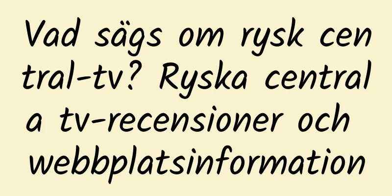 Vad sägs om rysk central-tv? Ryska centrala tv-recensioner och webbplatsinformation