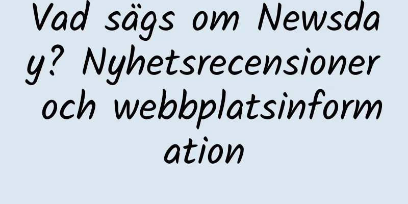 Vad sägs om Newsday? Nyhetsrecensioner och webbplatsinformation