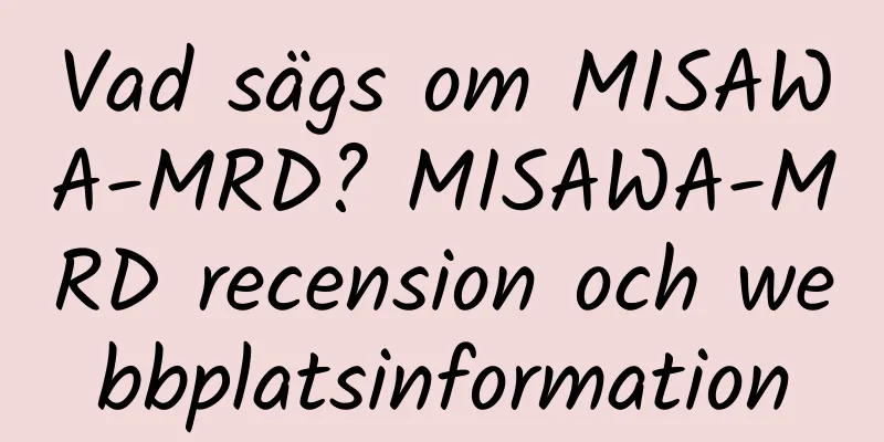 Vad sägs om MISAWA-MRD? MISAWA-MRD recension och webbplatsinformation