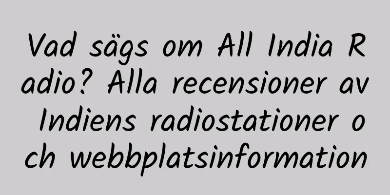 Vad sägs om All India Radio? Alla recensioner av Indiens radiostationer och webbplatsinformation