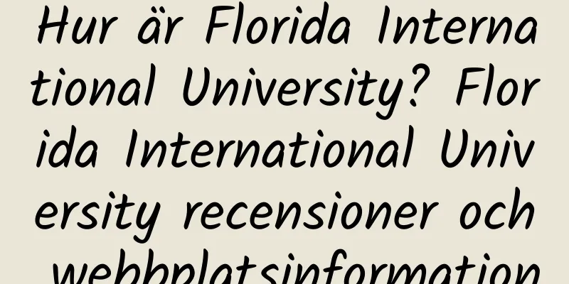 Hur är Florida International University? Florida International University recensioner och webbplatsinformation