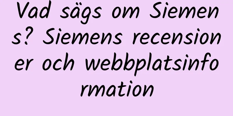 Vad sägs om Siemens? Siemens recensioner och webbplatsinformation