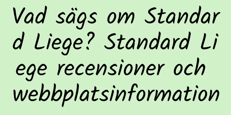 Vad sägs om Standard Liege? Standard Liege recensioner och webbplatsinformation