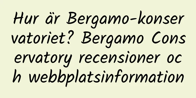 Hur är Bergamo-konservatoriet? Bergamo Conservatory recensioner och webbplatsinformation
