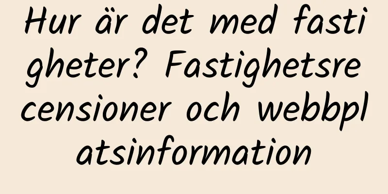 Hur är det med fastigheter? Fastighetsrecensioner och webbplatsinformation