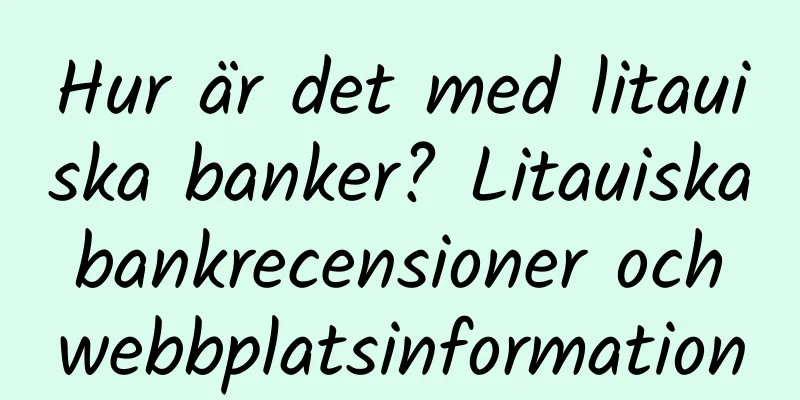 Hur är det med litauiska banker? Litauiska bankrecensioner och webbplatsinformation