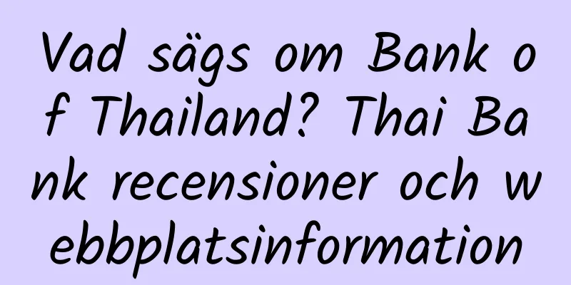 Vad sägs om Bank of Thailand? Thai Bank recensioner och webbplatsinformation