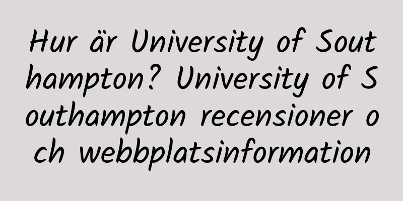 Hur är University of Southampton? University of Southampton recensioner och webbplatsinformation
