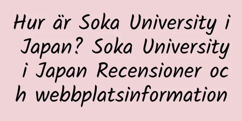 Hur är Soka University i Japan? Soka University i Japan Recensioner och webbplatsinformation