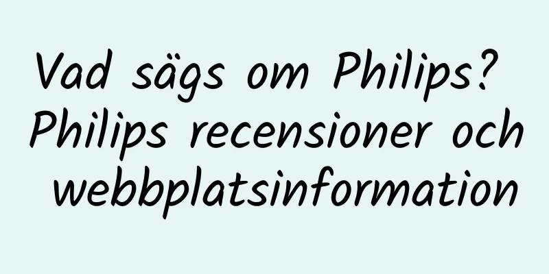 Vad sägs om Philips? Philips recensioner och webbplatsinformation
