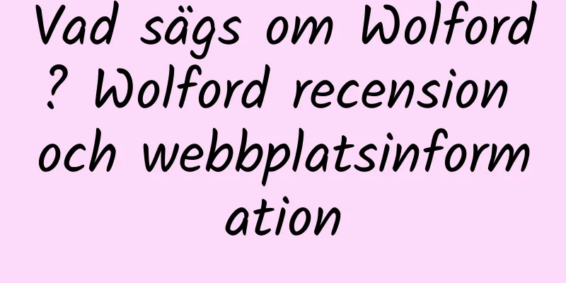 Vad sägs om Wolford? Wolford recension och webbplatsinformation