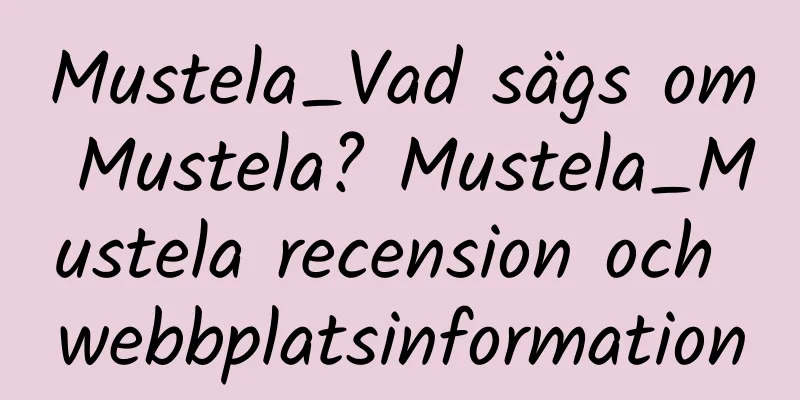 Mustela_Vad sägs om Mustela? Mustela_Mustela recension och webbplatsinformation