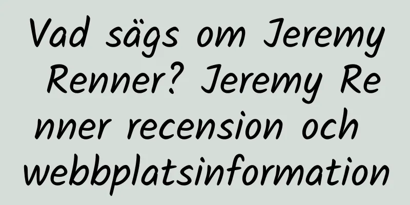 Vad sägs om Jeremy Renner? Jeremy Renner recension och webbplatsinformation