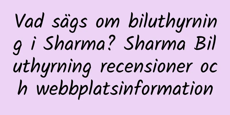 Vad sägs om biluthyrning i Sharma? Sharma Biluthyrning recensioner och webbplatsinformation