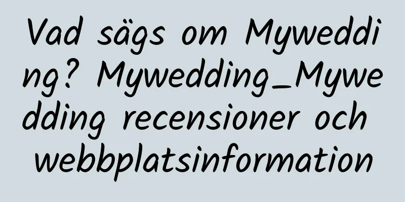 Vad sägs om Mywedding? Mywedding_Mywedding recensioner och webbplatsinformation