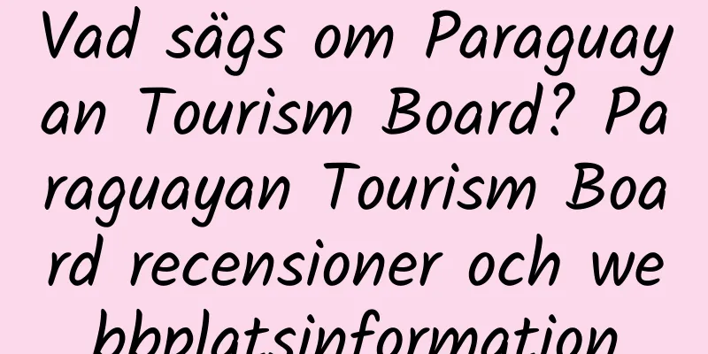 Vad sägs om Paraguayan Tourism Board? Paraguayan Tourism Board recensioner och webbplatsinformation