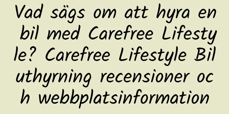Vad sägs om att hyra en bil med Carefree Lifestyle? Carefree Lifestyle Biluthyrning recensioner och webbplatsinformation