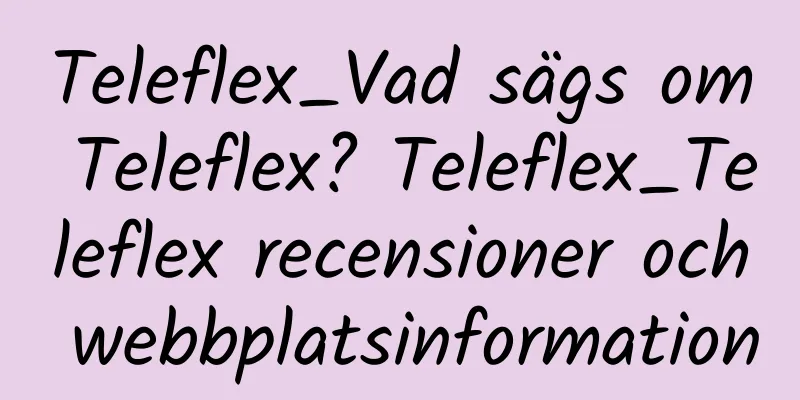 Teleflex_Vad sägs om Teleflex? Teleflex_Teleflex recensioner och webbplatsinformation