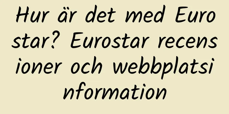 Hur är det med Eurostar? Eurostar recensioner och webbplatsinformation