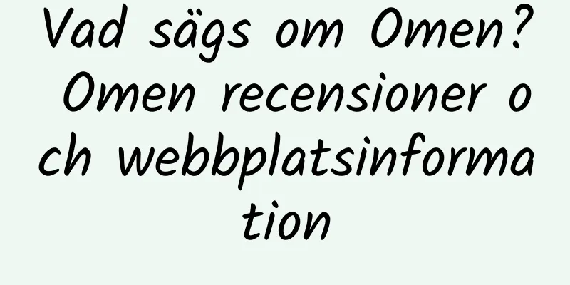 Vad sägs om Omen? Omen recensioner och webbplatsinformation