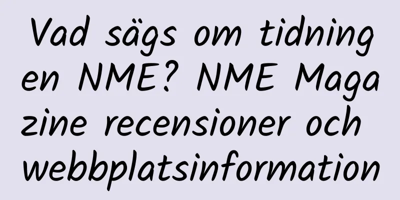 Vad sägs om tidningen NME? NME Magazine recensioner och webbplatsinformation