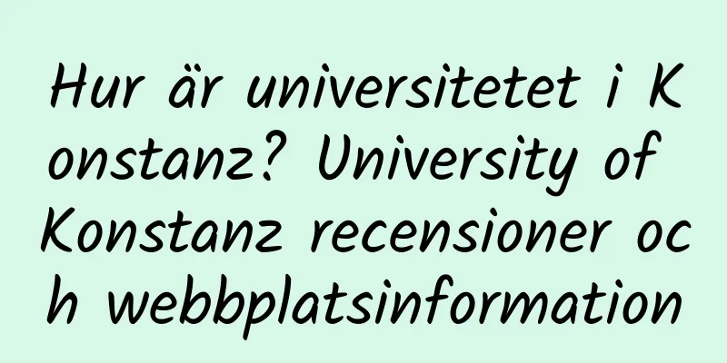 Hur är universitetet i Konstanz? University of Konstanz recensioner och webbplatsinformation