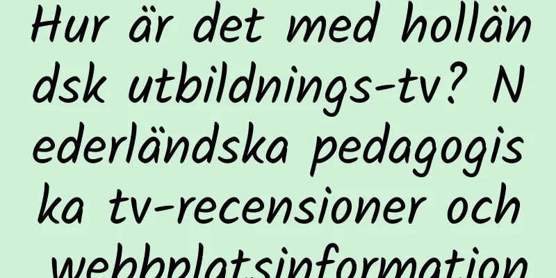 Hur är det med holländsk utbildnings-tv? Nederländska pedagogiska tv-recensioner och webbplatsinformation