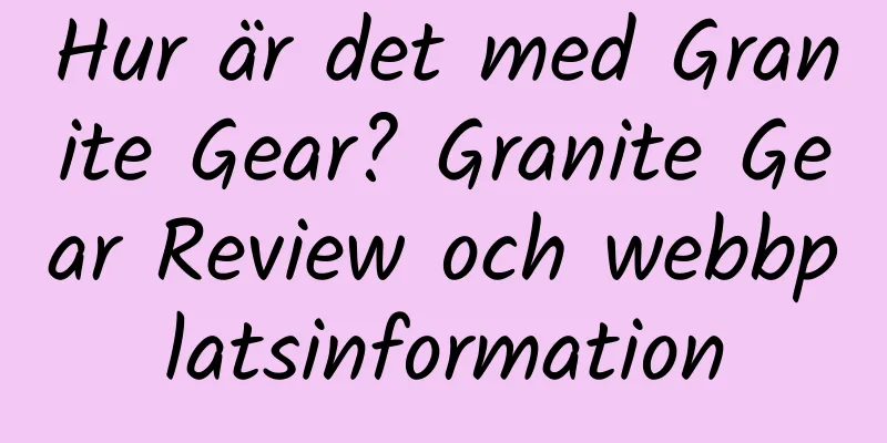 Hur är det med Granite Gear? Granite Gear Review och webbplatsinformation