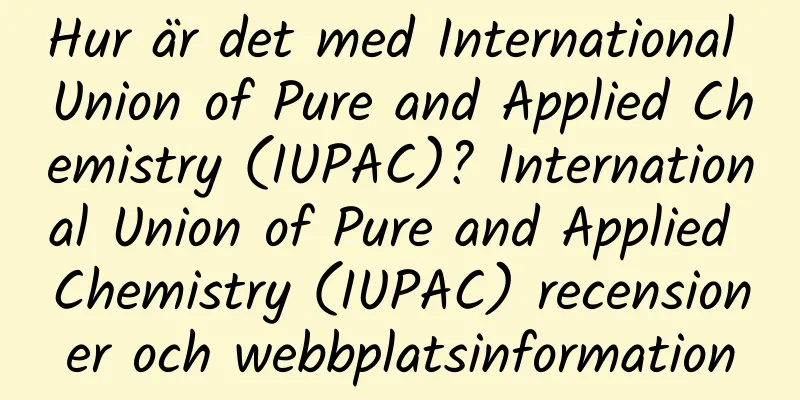 Hur är det med International Union of Pure and Applied Chemistry (IUPAC)? International Union of Pure and Applied Chemistry (IUPAC) recensioner och webbplatsinformation
