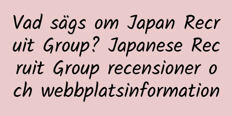 Vad sägs om Japan Recruit Group? Japanese Recruit Group recensioner och webbplatsinformation