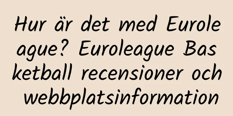 Hur är det med Euroleague? Euroleague Basketball recensioner och webbplatsinformation