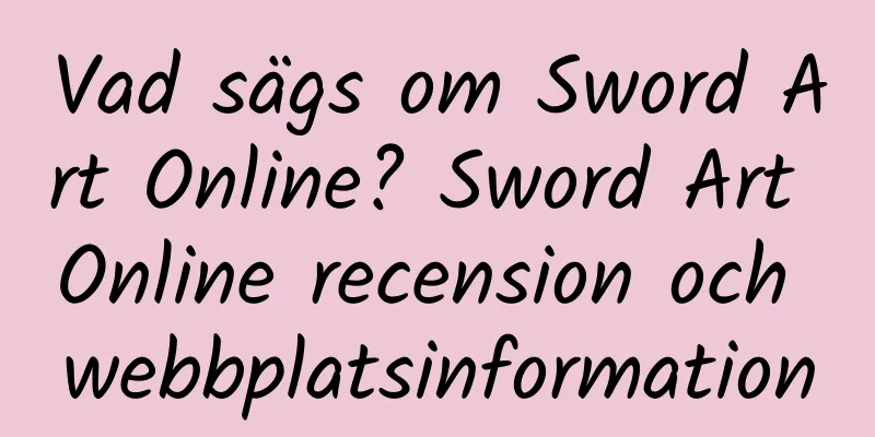 Vad sägs om Sword Art Online? Sword Art Online recension och webbplatsinformation
