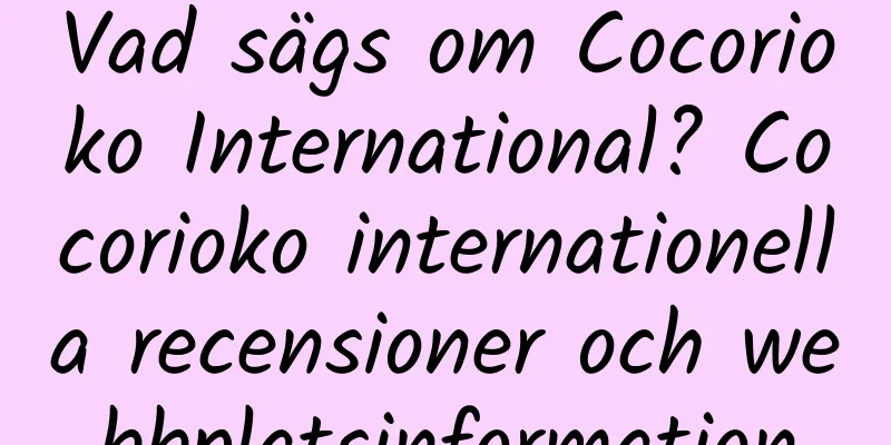 Vad sägs om Cocorioko International? Cocorioko internationella recensioner och webbplatsinformation