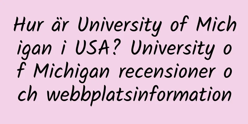 Hur är University of Michigan i USA? University of Michigan recensioner och webbplatsinformation
