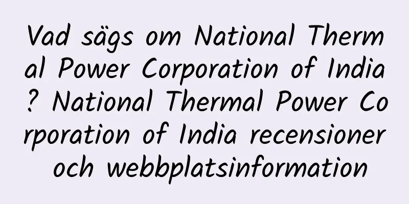 Vad sägs om National Thermal Power Corporation of India? National Thermal Power Corporation of India recensioner och webbplatsinformation