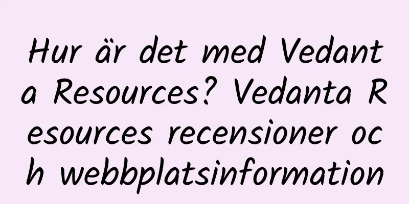 Hur är det med Vedanta Resources? Vedanta Resources recensioner och webbplatsinformation