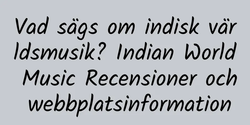 Vad sägs om indisk världsmusik? Indian World Music Recensioner och webbplatsinformation