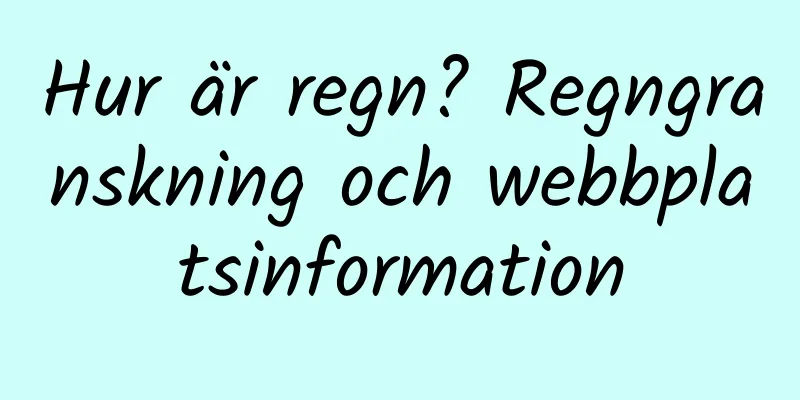 Hur är regn? Regngranskning och webbplatsinformation