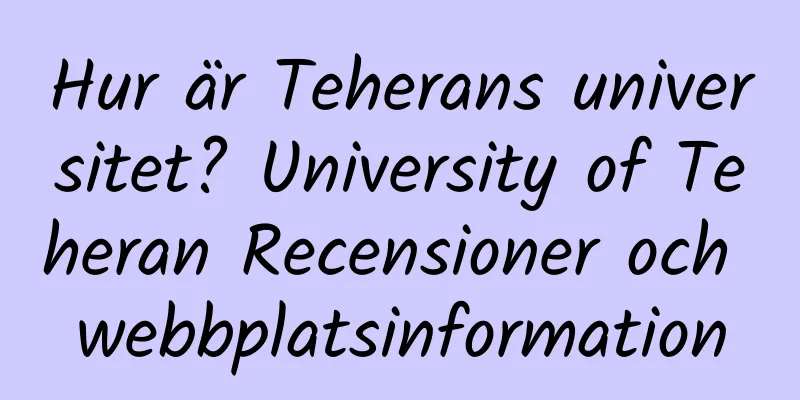 Hur är Teherans universitet? University of Teheran Recensioner och webbplatsinformation