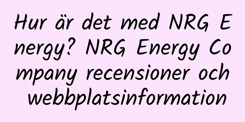 Hur är det med NRG Energy? NRG Energy Company recensioner och webbplatsinformation